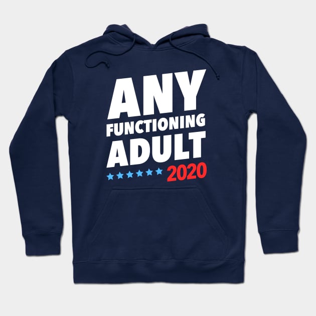 Any Functioning Adult 2020 Hoodie by dumbshirts